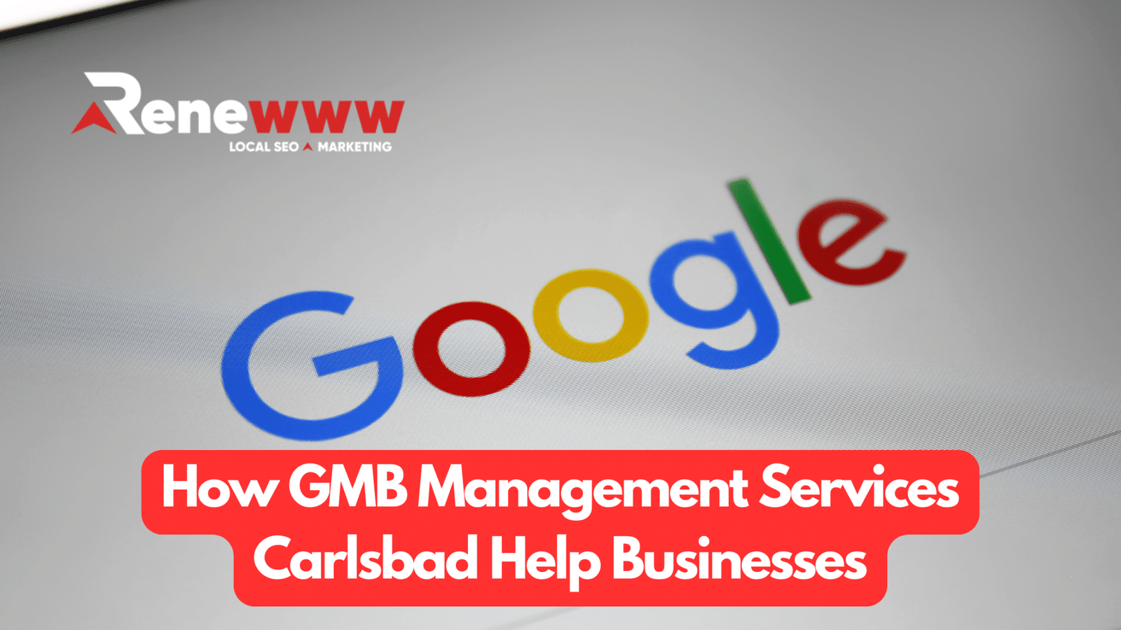 How GMB Management Services Carlsbad Help Businesses